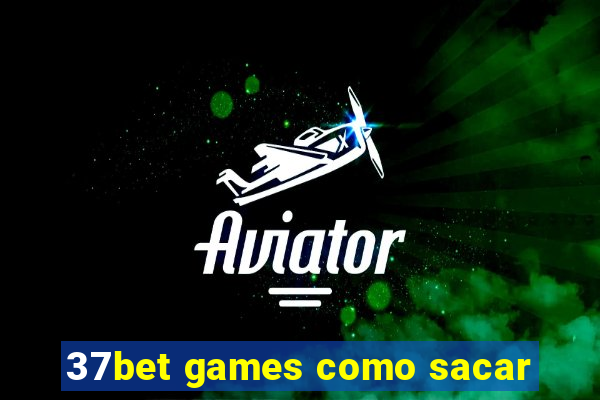 37bet games como sacar